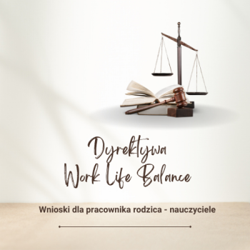 Dyrektywa Work life balance - wnioski dla nauczycieli